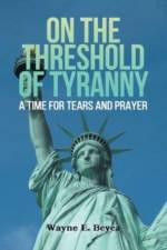ON THE THRESHOLD OF TYRANNY af Wayne E. Beyea