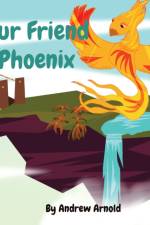 Our Friend Phoenix af Andrew C. Arnold