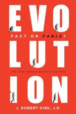 Evolution Fact or Fable? af J. Robert Kirk J. D.