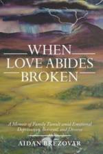 When Love Abides Broken af Aidan Brezovar