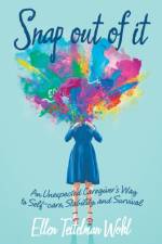 Snap out of It af Ellen Teitelman Wohl