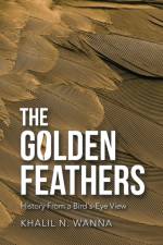 The Golden Feathers af Khalil N. Wanna