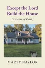 Except the Lord Build the House af Marty Naylor