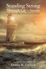 Standing Strong Through Life's Storms af Donna M. Trickett