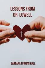 Lessons from Dr. Lowell af Barbara Furman Hall