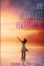 An Alternate Perspective af Dawn R. Rayne
