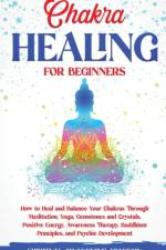 CHAKRA HEALING FOR BEGINNERS af Spiritual Awakening Academy