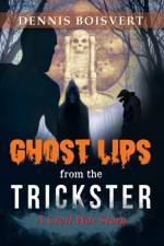 Ghost Lips from the Trickster af Dennis Boisvert