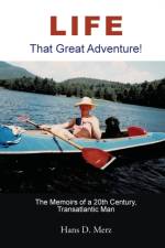 Life - That Great Adventure! af Hans D. Merz