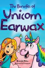 The Benefits of Unicorn Earwax af Brandy Noice