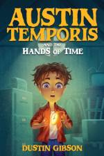 Austin Temporis and The Hands of Time af Dustin Gibson