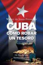 Cuba, Como Robar Un Tesoro af Walter De Jesus Fitzwater