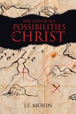The Sum of All Possibilities in Christ af J. F. Morin