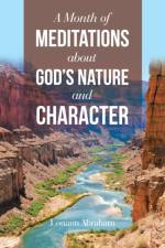 A Month of Meditations About God's Nature and Character af Louann Abraham