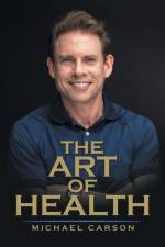 The Art of Health af Michael Carson