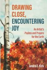 Drawing Close, Encountering Joy af Janice E. Kirk