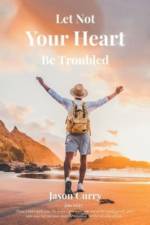 Let Not Your Heart Be Troubled af Jason Curry