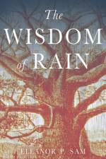 The Wisdom of Rain af Eleanor P Sam