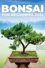 Bonsai for Beginners 2022 af Anglona's Books