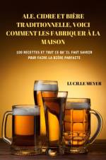 ALE, CIDRE ET BIÈRE TRADITIONNELLE, VOICI COMMENT LES FABRIQUER À LA MAISON af Lucille Meyer