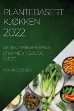 PLANTEBASERT KJØKKEN 2022 af Mia Jacobsen