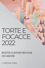TORTE E FOCACCE 2022 af Lorena Pari