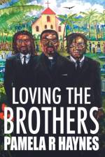 Loving the Brothers af Pamela R. Haynes