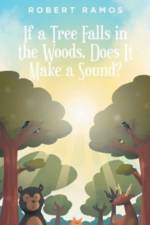 If a Tree Falls in the Woods, Does It Make a Sound? af Robert Ramos
