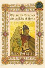 The Saxon Princess and the King of Scots af Alex Forester