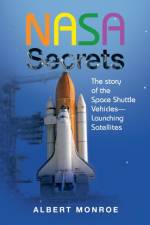 Nasa Secrets the Story of the Space Shuttle Vehicles- Launching Satellites af Albert Monroe