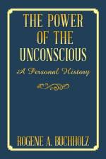 The Power of the Unconscious af Rogene A. Buchholz