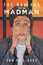 The Ravings of a Madman af Camino Elgarc