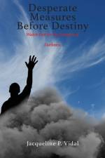 Desperate Measures Before Destiny af Jacqueline P. Vidal