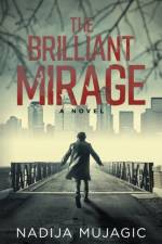 The Brilliant Mirage af Nadija Mujagic