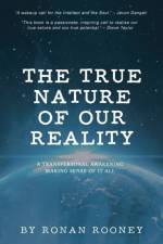 The True Nature Of Our Reality af Ronan Rooney