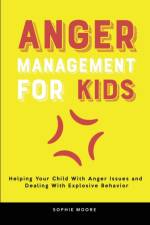 Anger Management for Kids af Sophie Moore