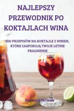NAJLEPSZY PRZEWODNIK PO KOKTAJLACH WINA af Barbara Nowak