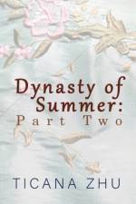 Dynasty of Summer af Ticana Zhu