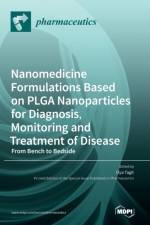 Nanomedicine Formulations Based on PLGA Nanoparticles for Diagnosis, Monitoring and Treatment of Disease af Oya Tagit
