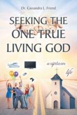 Seeking The One True Living God af Cassandra L. Friend