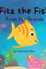 Fitz the Fish Finds His Friends af Dakotah Pike