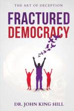 Fractured Democracy af John King Hill