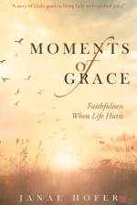 Moments of Grace af Janae Hofer