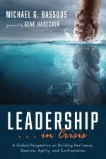 Leadership . . . in Crisis af Michael G. Bassous