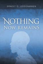 Nothing Now Remains af Ernest O. Izedonmwen