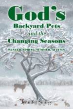 God's Backyard Pets and the Changing Seasons af Jennifer Smiley