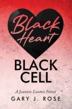 Black Heart/Black Cell: A Jeannie Loomis Novel af Gary J. Rose