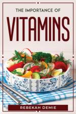 THE IMPORTANCE OF VITAMINS af Rebekah Demie