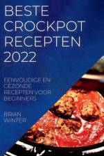 Beste Crockpot Recepten 2022: Eenvoudige En Gezonde Recepten Voor Beginners af Brian Winter