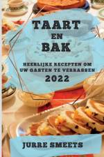 TAART EN BAK 2022 af Jurre Smeets